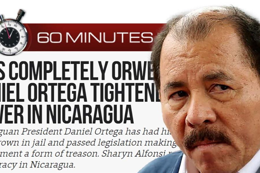 La desgracia de Nicaragua vuelve a ser noticia (Daniel Ortega explicado por 60 Minutes)