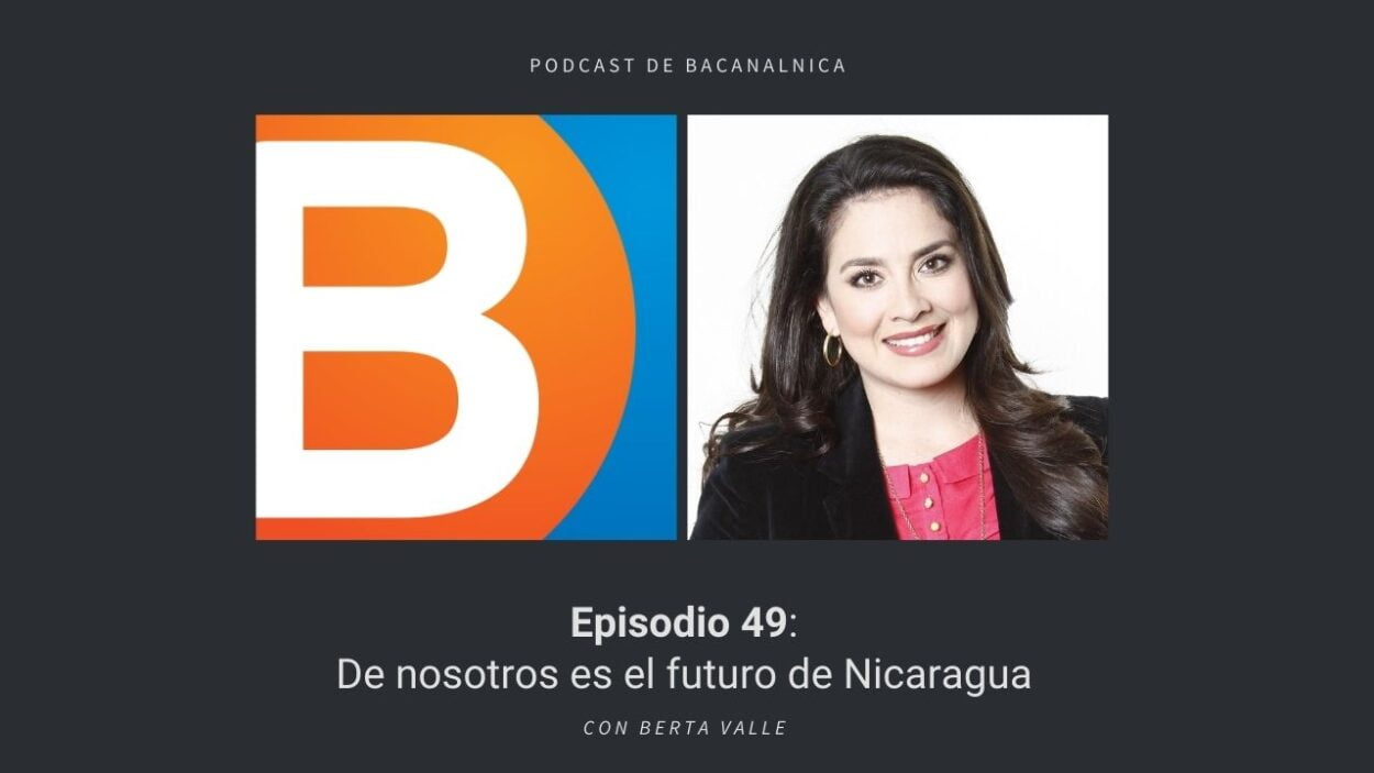 Episodio 49 del podcast de Bacanalnica, con Berta Valle