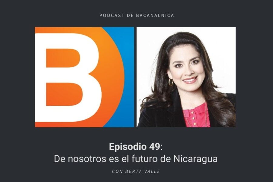 Episodio 49 del podcast de Bacanalnica, con Berta Valle