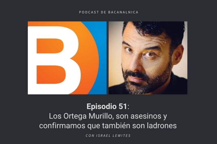 Episodio 51 del podcast de Bacanalnica, con Israel Lewites