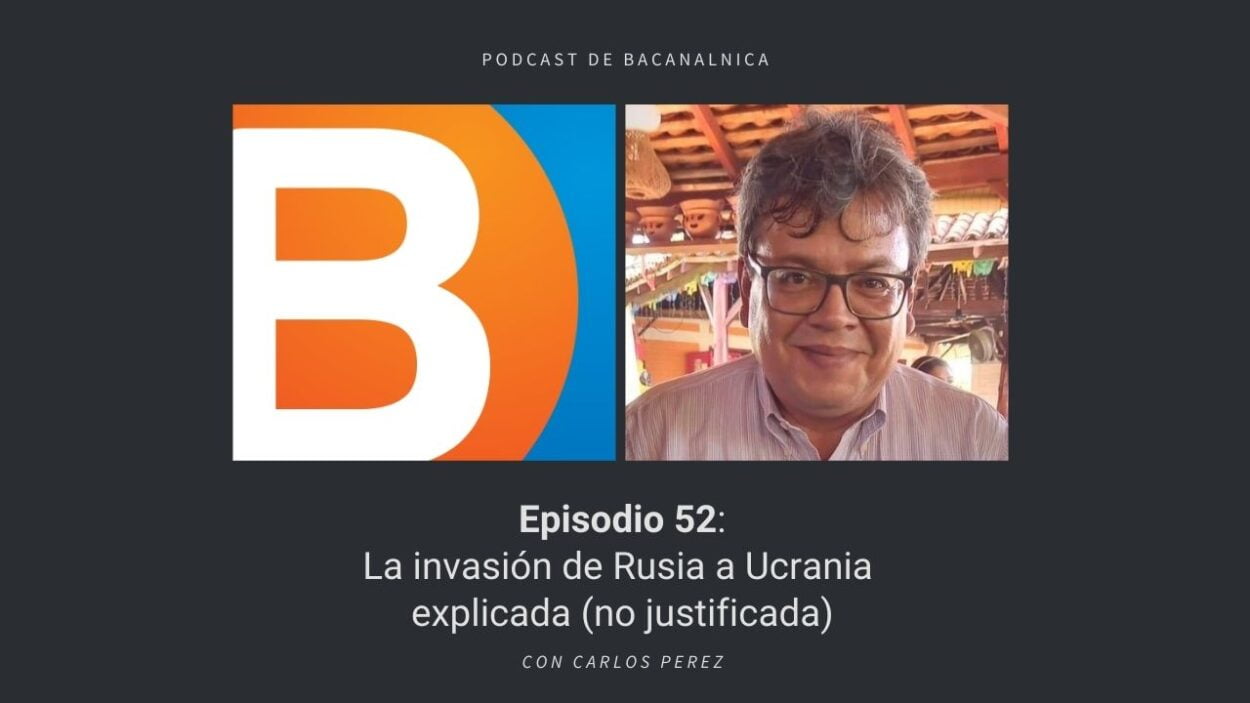 Episodio 52 del podcast de Bacanalnica, con Carlos Perez