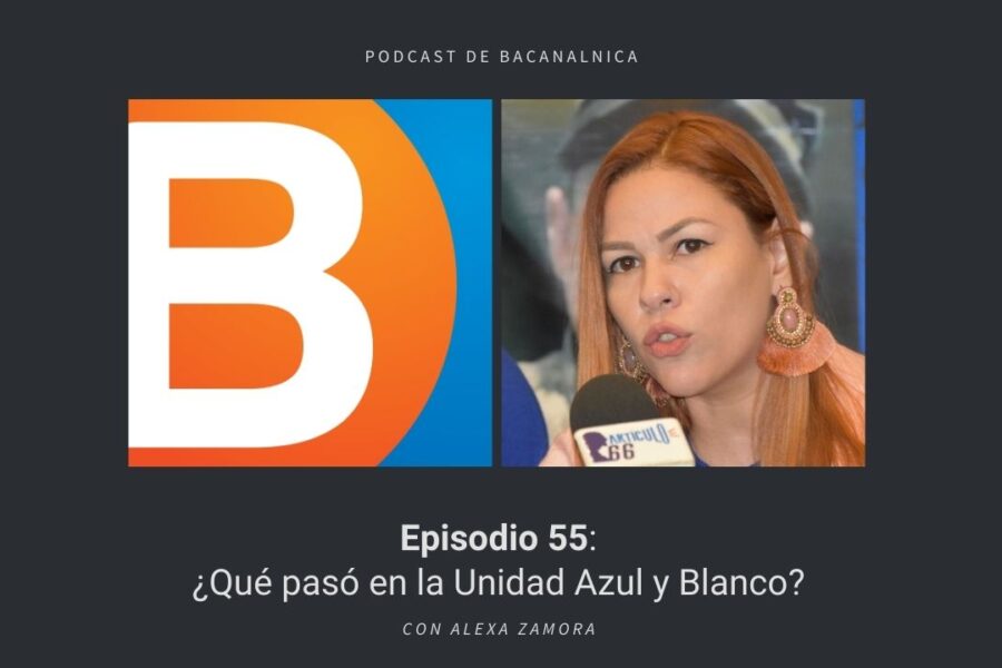 Episodio 55 del podcast de Bacanalnica, con Alexa Zamora