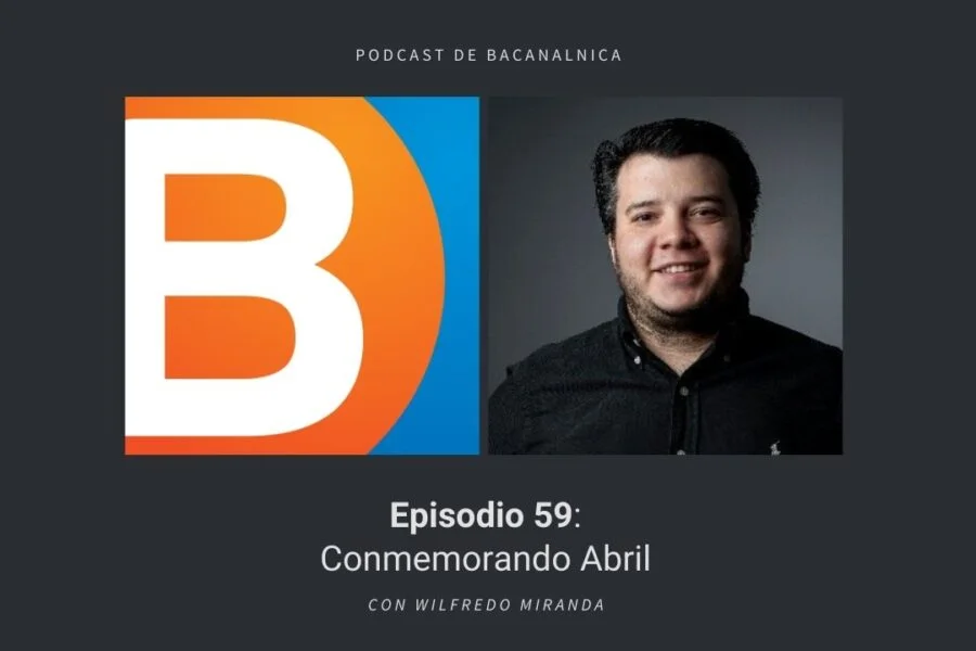 Episodio 59 del podcast de Bacanalnica, con Wilfredo Miranda
