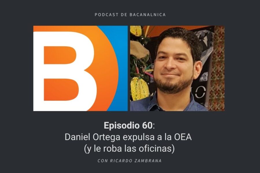Episodio 60 del podcast de Bacanalnica, con Ricardo Zambrana