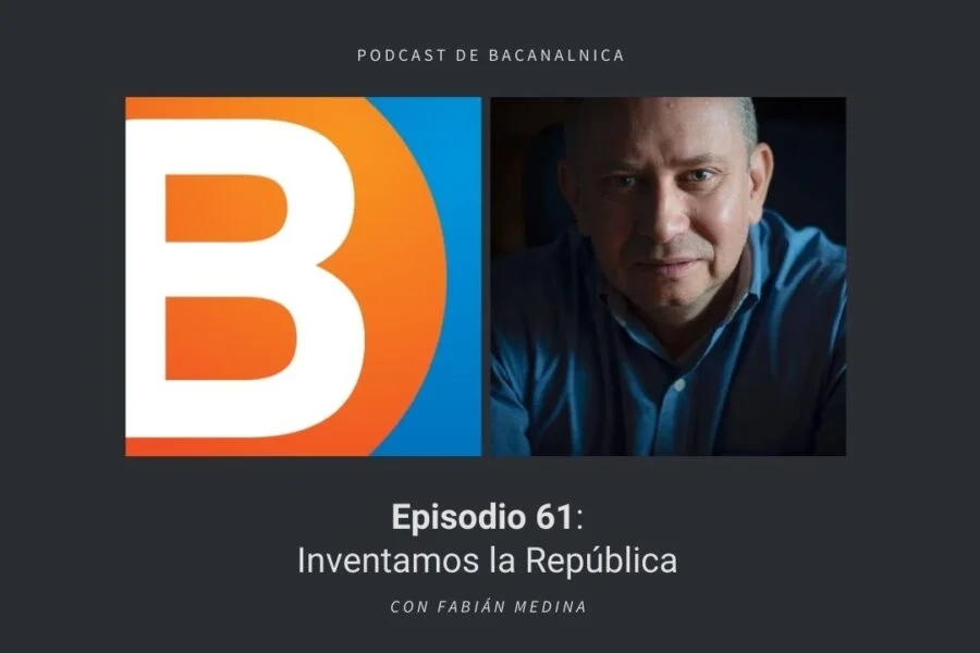 Episodio 61 del podcast de Bacanalnica, con Fabián Medina