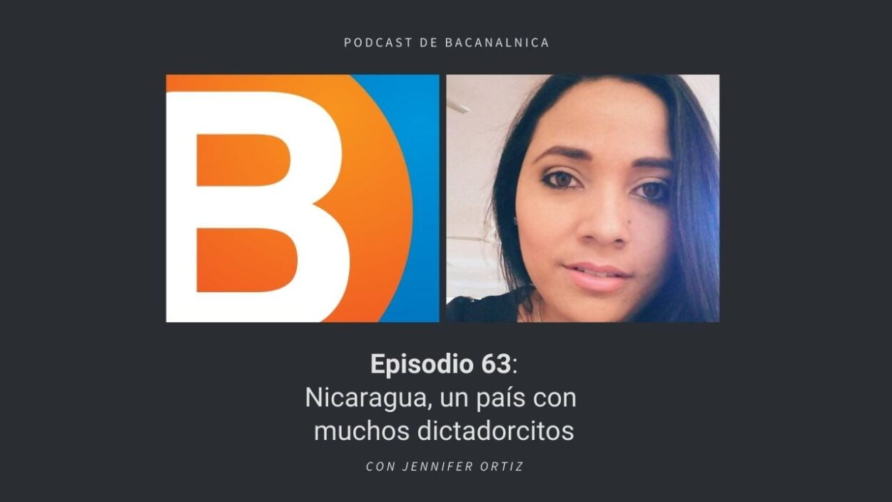 Episodio 63 del podcast de Bacanalnica, con Jennifer Ortiz