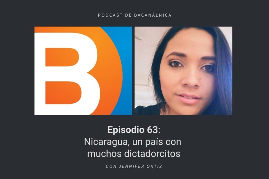 Episodio 63 del podcast de Bacanalnica, con Jennifer Ortiz