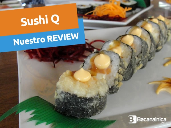 Review: Sushi Q, nuevo restaurante en Los Robles del Chef Internacional Abraham Quesada (Chef Q.)