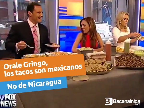 Orale Gringo, los tacos son mexicanos, no de Nicaragua